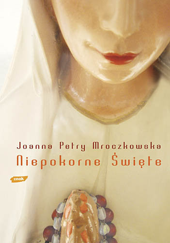 Niepokorne Święte Petry-Mroczkowska Joanna