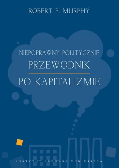 Niepoprawny politycznie przewodnik po kapitalizmie - ebook mobi Murphy Robert