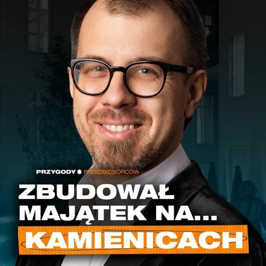 Nieruchomości i piłka nożna to jego sposób na miliony Adam Grzymski - Przygody Przedsiębiorców - podcast Gorzycki Adrian, Kolanek Bartosz