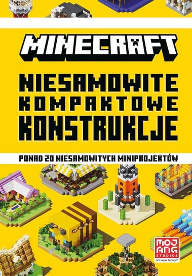 Niesamowite kompaktowe konstrukcje. Minecraft Sherin Kwan, Wiltshire Alex, Milo Bengtsson, Mojang