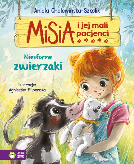 Niesforne zwierzaki. Misia i jej mali pacjenci Cholewińska-Szkolik Aniela