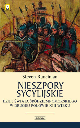 Nieszpory Sycylijskie. Dzieje Świata Śródziemnomorskiego Runciman Steven