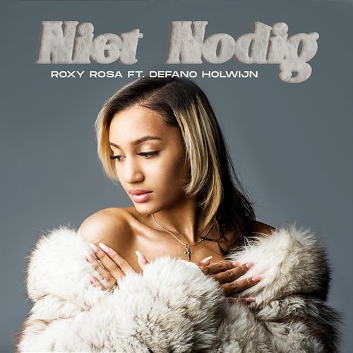 Niet Nodig (feat. Defano Holwijn) Roxy Rosa, Défano Holwijn