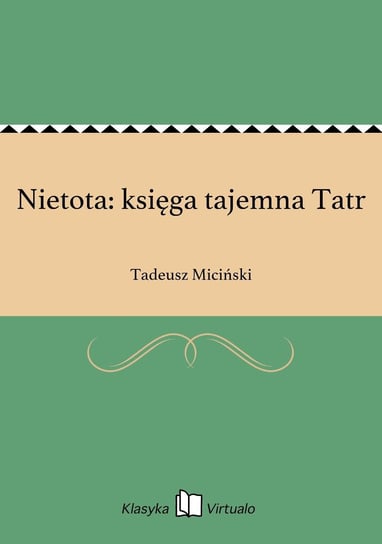 Nietota: księga tajemna Tatr Miciński Tadeusz