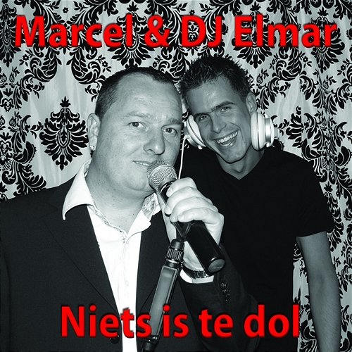 Niets is te dol Marcel & DJ Elmar