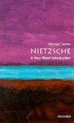 Nietzsche: A Very Short Introduction Tanner Michael