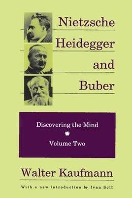 Nietzsche, Heidegger, and Buber Kaufmann Walter