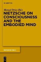 Nietzsche on Consciousness and the Embodied Mind Gruyter Walter Gmbh, Gruyter