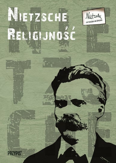 Nietzsche. Religijność Opracowanie zbiorowe