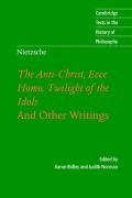 Nietzsche: The Anti-Christ, Ecce Homo, Twilight of the Idols Nietzsche Friedrich Wilhelm