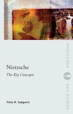 Nietzsche: The Key Concepts Opracowanie zbiorowe