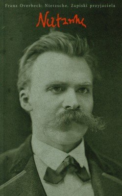 Nietzsche. Zapiski Przyjaciela Overbeck Franz