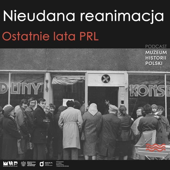 Nieudana reanimacja. Ostatnie lata PRL - Podcast historyczny. Muzeum Historii Polski - podcast Muzeum Historii Polski