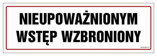 Nieupoważnionym Wstęp Wzbroniony Tabliczka 300X100 Pn Płyta Pcv + Przylepce Libres Polska Sp LIBRES