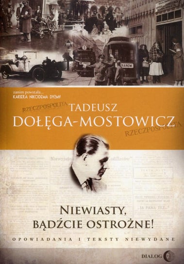 Niewiasty, bądźcie ostrożne! Opowiadania i teksty niewydane Dołęga-Mostowicz Tadeusz