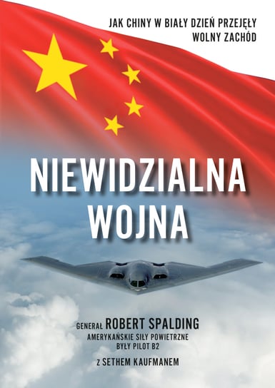 Niewidzialna wojna. Jak Chiny w biały dzień przejęły Wolny Zachód Spalding Robert
