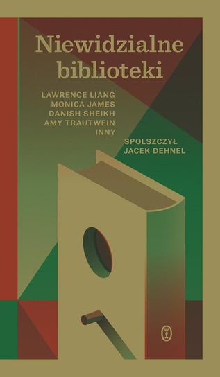 Niewidzialne biblioteki Dehnel Jacek, Amy Trautwein, Danish Sheikh, James Monica, Lawrence Liang