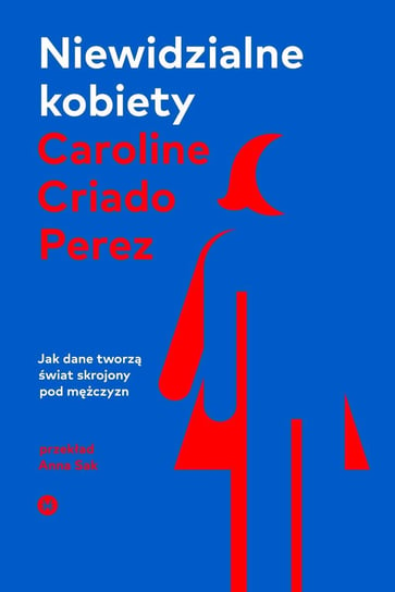 Niewidzialne kobiety Criado-Perez Caroline