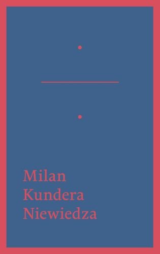 Niewiedza Kundera Milan