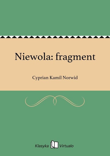 Niewola: fragment Norwid Cyprian Kamil