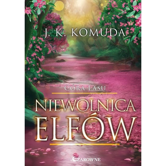 Niewolnica elfów. Córa Lasu. Tom 3 J. K. Komuda