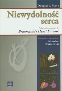 Niewydolność serca. Podręcznik towarzyszący do Braunwald's Heart Disease Mann Douglas L.