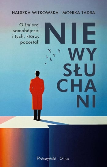 Niewysłuchani. O śmierci samobójczej i tych, którzy pozostali Witkowska Halszka, Monika Tadra