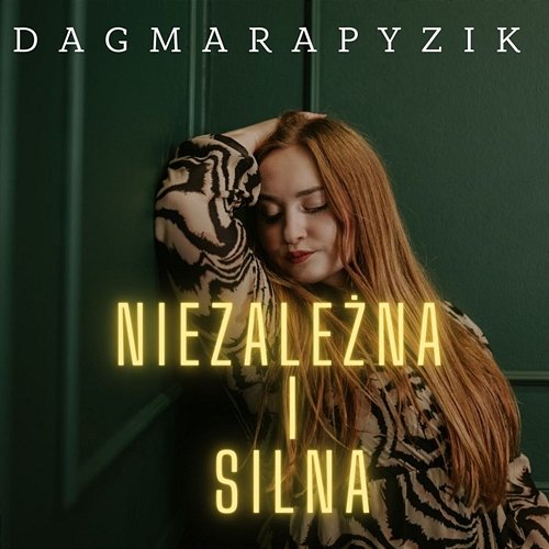 NIEZALEŻNA I SILNA Dagmara Pyzik