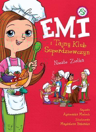 Niezłe ziółka. Emi i Tajny Klub Superdziewczyn. Tom 12 Mielech Agnieszka