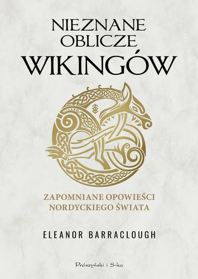 Nieznane oblicze Wikingów. Zapomniane opowieści nordyckiego świata Eleanor Barraclough