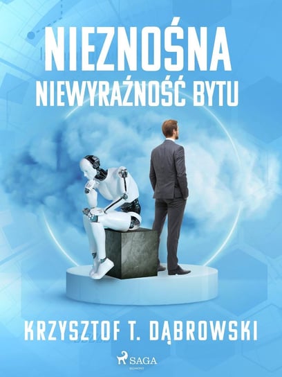 Nieznośna niewyraźność bytu Dąbrowski Krzysztof T.