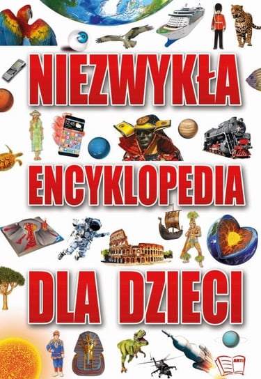 Niezwykła encyklopedia dla dzieci Opracowanie zbiorowe
