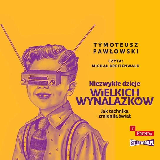 Niezwykłe dzieje wielkich wynalazków - audiobook Pawłowski Tymoteusz