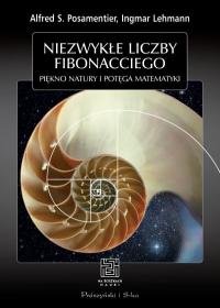 Niezwykłe liczby Fibonacciego. Piękno natury, potęga matematyki Lehmann Ingmar, Posamentier Alfred S.