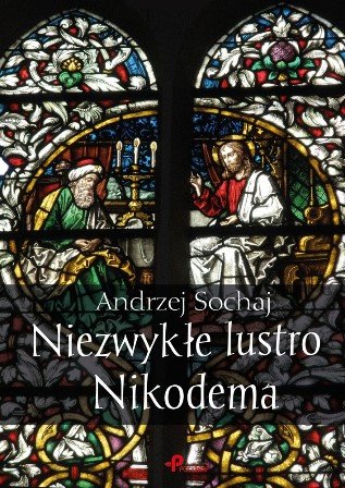 Niezwykłe lustro Nikodema Sochaj Andrzej