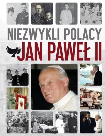 Niezwykli Polacy. Jan Paweł II Opracowanie zbiorowe