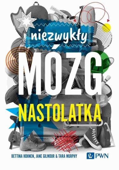 Niezwykły mózg nastolatka - ebook epub Bettina Hohnen, Jane Gilmour, Tara Murphy