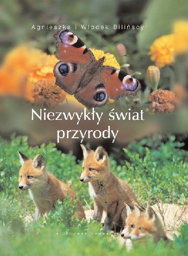Niezwykły świat przyrody Bilińska Agnieszka, Biliński Włodzimierz