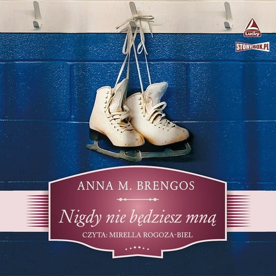 Nigdy nie będziesz mną Brengos Anna M.