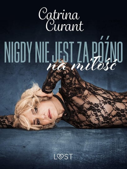 Nigdy nie jest za późno na miłość - ebook mobi Curant Catrina