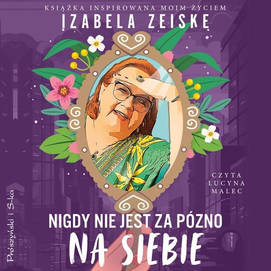 Nigdy nie jest za późno na siebie - audiobook Izabela Zeiske
