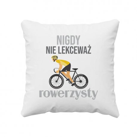 Nigdy nie lekceważ rowerzysty - poduszka prezent dla rowerzysty Koszulkowy