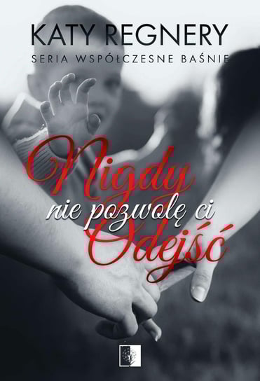 Nigdy nie pozwolę ci odejść - ebook epub Regnery Katy