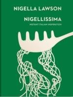 Nigellissima. Instant Italian Inspiration Lawson Nigella