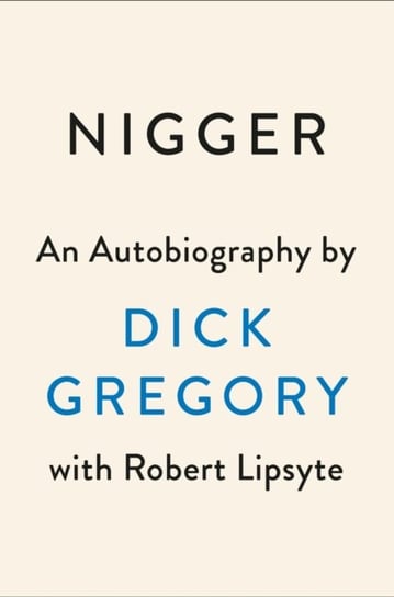 Nigger: An Autobiography Dick Gregory