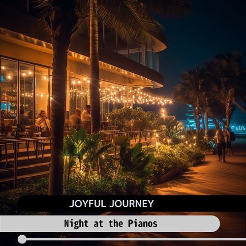 Night at the Pianos Joyful Journey