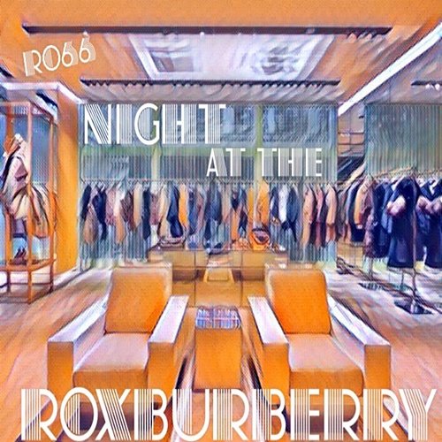 Night at the Roxburberry Ro66