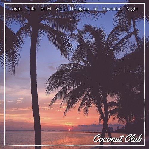 Night Cafe Bgm with Thoughts of Hawaiian Night Coconut Club