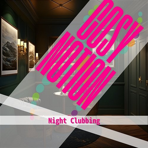 Night Clubbing Cosy Notion
