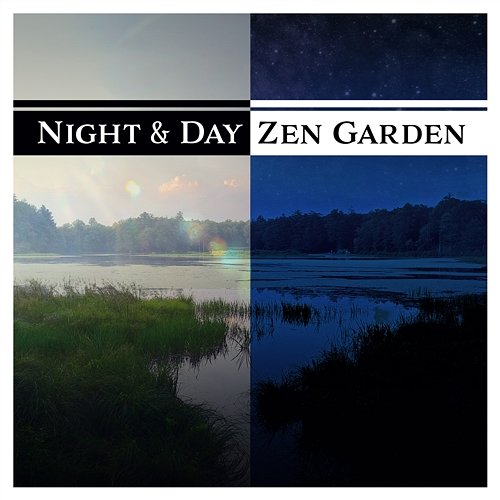Night & Day Zen Garden: Deep Meditation, Earth in Balance, Calming Sounds, Peaceful Oasis, Art of Healing Yoga, Serenity Mind Guided Meditation Music Zone